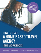 How to Start a Home Based Travel Agency: The Workbook - 2020