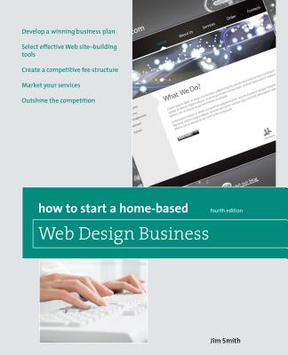 How to Start a Home-Based Web Design Business - Smith, Jim