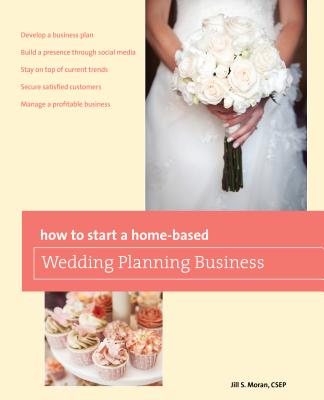 How to Start a Home-Based Wedding Planning Business - Moran, Jill S