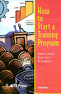 How to Start a Training Program: Training Is a Strategic Business Tool in Any Organization