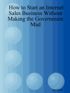 How to Start an Internet Sales Business Without Making the Government Mad