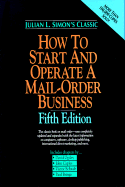 How to Start and Operate a Mail-Order Business - Simon, Julian L