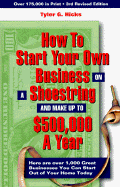 How to Start Your Own Business on a Shoestring and Make Up to $500,000 a Year, 3 Rd Revised Edition - Hicks, Tyler Gregory