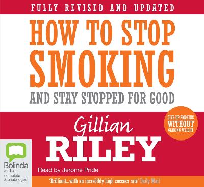 How to Stop Smoking and Stay Stopped For Good - Riley, Gillian, and Pride, Jerome (Read by)