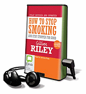 How to Stop Smoking: And Stay Stopped for Good - Riley, Gillian, and Pride, Jerome (Read by)