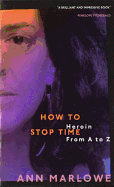How to Stop Time: The Memoir of a Heroin Addict