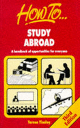 How to Study Abroad: A Handbook of Opportunities for Everyone