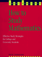 How to Study Mathematics: Effective Study Strategies for College and University Students