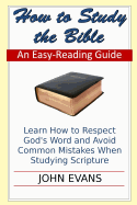 How to Study the Bible: An Easy-Reading Guide