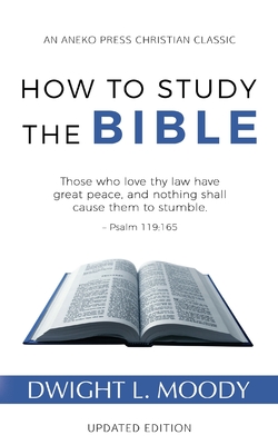 How to Study the Bible - Moody, Dwight L