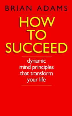 How to Succeed - Adams, Brian