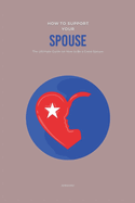 How to Support Your Spouse: The Ultimate Guide on How to Be a Good Spouse