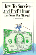 How to Survive--And Profit From-- Your Son's Bar Mitzvah!
