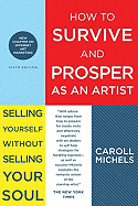 How to Survive and Prosper as an Artist: Selling Yourself Without Selling Your Soul