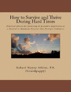 How to Survive and Thrive During Hard Times - Robert Wayne Atkins P.E.