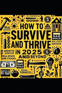How-to "Survive and Thrive in 2025" and Beyond