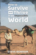 How to Survive and Thrive in an Impossible World: A Practical Guide to Liberation