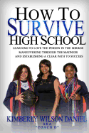 How to Survive High School: A Navigation Guide and Journal for the Teen Girl