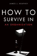 How to Survive in an Organization
