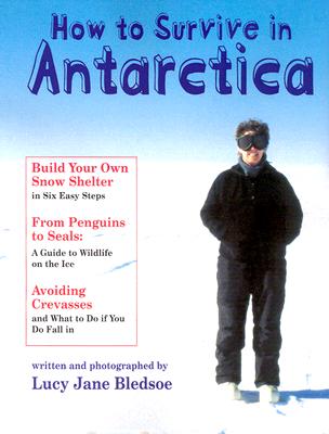 How to Survive in Antarctica - Bledsoe, Lucy Jane