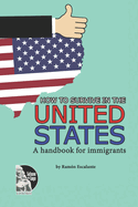 How to Survive in the United States: A handbook for immigrants