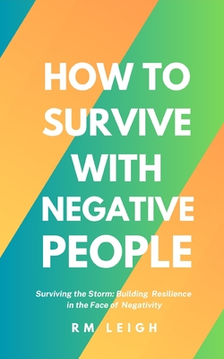 How to Survive with Negative People - Leigh, Rm