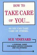 How to Take Care of You . . . So You Can Take Care of Others - Vineyard, Sue