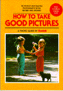 How to Take Good Pictures - Eastman, Kodak, and Kodak