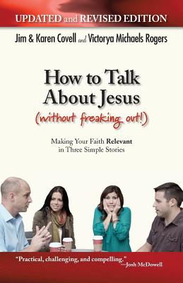 How to Talk About Jesus (Without Freaking Out) - Rogers, Victorya Michaels, and Covell, Karen, and Covell, Jim