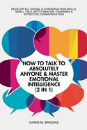 How To Talk To Absolutely Anyone & Master Emotional Intelligence (2 in 1)