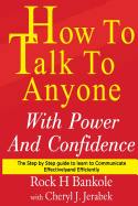 How to Talk to Anyone with Power and Confidence: The Step by Step Guide to Learn How to Communicate Effectively and Efficiently: How to win friends and influence people, connect instantly, Relationship