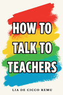 How to Talk to Teachers