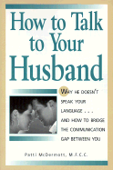 How to Talk to Your Husband; How to Talk to Your Wife