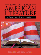 How to Teach American Literature: A Practical Teaching Guide