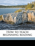 How to Teach Beginning Reading