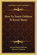 How To Teach Children To Know Music