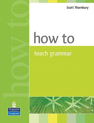 How to Teach Grammar - Thornbury, Scott