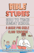 How to Teach in Sunday School: A Guide for Bible Class Teachers