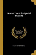 How to Teach the Special Subjects