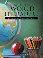 How to Teach World Literature: A Practical Teaching Guide