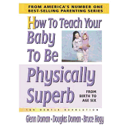 How to Teach Your Baby to Be Physically Superb