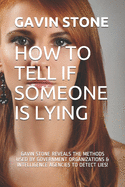 How to Tell If Someone Is Lying: Gavin Stone Reveals the Methods Used by Government Organizations & Intelligence Agencies to Detect Lies!