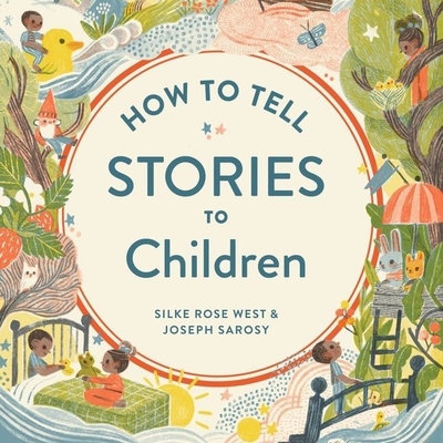 How to Tell Stories to Children - West, Silke Rose, and Sarosy, Joseph, and Richardson, Ann (Read by)
