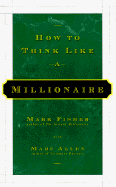 How to Think Like a Millionaire - Fisher, Mark, and Allen, Marc, and Godefroy, Christian