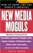 How to Think Like the World's Greatest New Media Moguls - Buss, Dale, and Turner, Marcia Layton