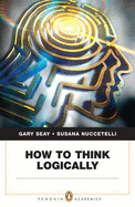 How to Think Logically - Nuccetelli, Susana, and Seay, Gary