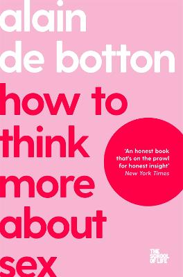 How To Think More About Sex - de Botton, Alain, and Campus London LTD (The School of Life)