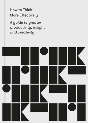 How to Think More Effectively: a guide to greater productivity, insight and creativity - The School of Life