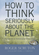 How to Think Seriously about the Planet: The Case for an Environmental Conservatism