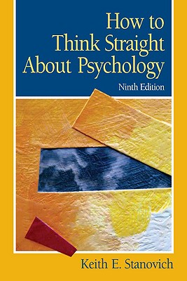 How to Think Straight about Psychology - Stanovich, Keith E, Professor, PhD